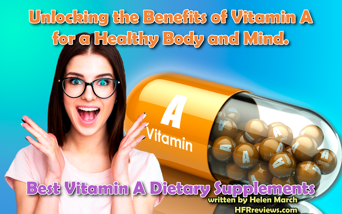 Unlocking the Benefits of Vitamin A for a Healthy Body and Mind. Best Vitamin A Dietary Supplements